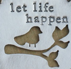 Let Life Happen